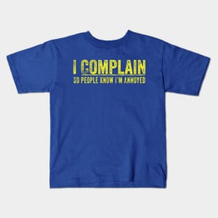 I Complain! Kids T-Shirt